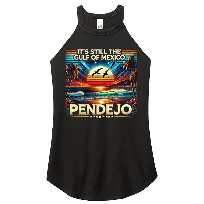 Its Still The Gulf Of Mexico Pendejo 4 Gift Women's Perfect Tri Rocker Tank