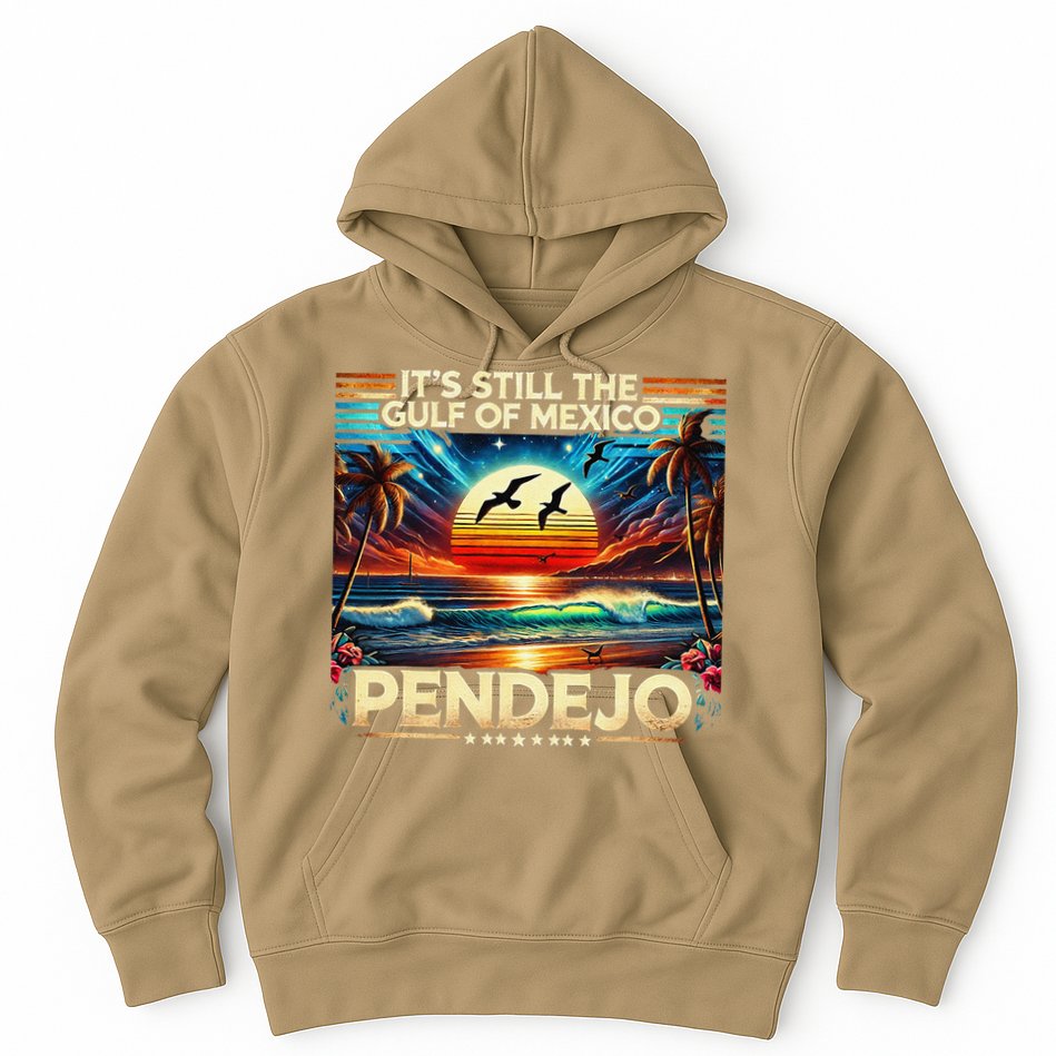 Its Still The Gulf Of Mexico Pendejo 4 Gift Hoodie