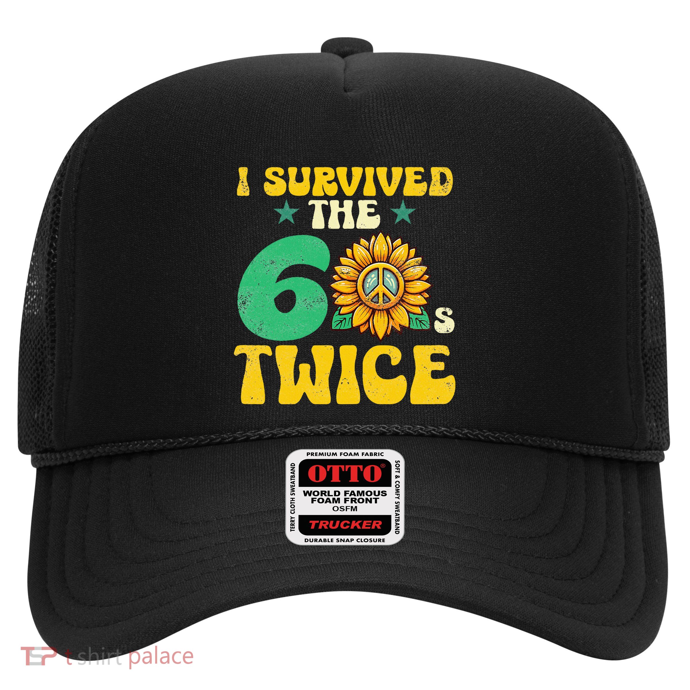 I Survived The 60s Twice Sixties 60s And 70s Year Sunflower Trucker Hat