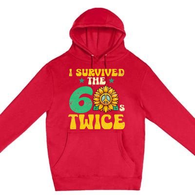 I Survived The 60s Twice Sixties 60s And 70s Year Sunflower Premium Pullover Hoodie