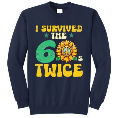 I Survived The 60s Twice Sixties 60s And 70s Year Sunflower Tall Sweatshirt