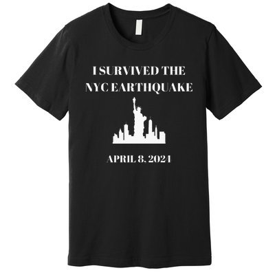 I Survived The Nyc Earthquake Premium T-Shirt