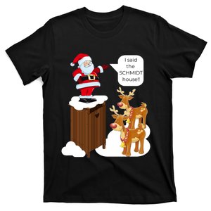 I Said The Schmidt House Fun Xmas Santa T-Shirt