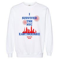 I Survived The Nyc Earthquake Garment-Dyed Sweatshirt