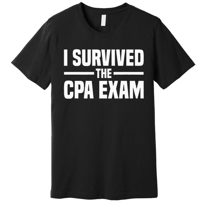 I Survived The CPA Exam Funny Certified Public Accountant Premium T-Shirt