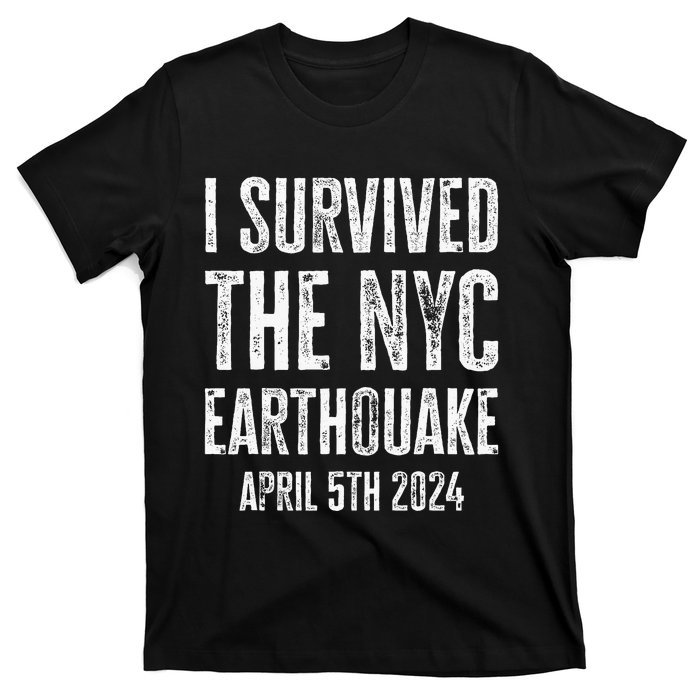 I Survived The Nyc Earthquake In April 5th 2024 T-Shirt