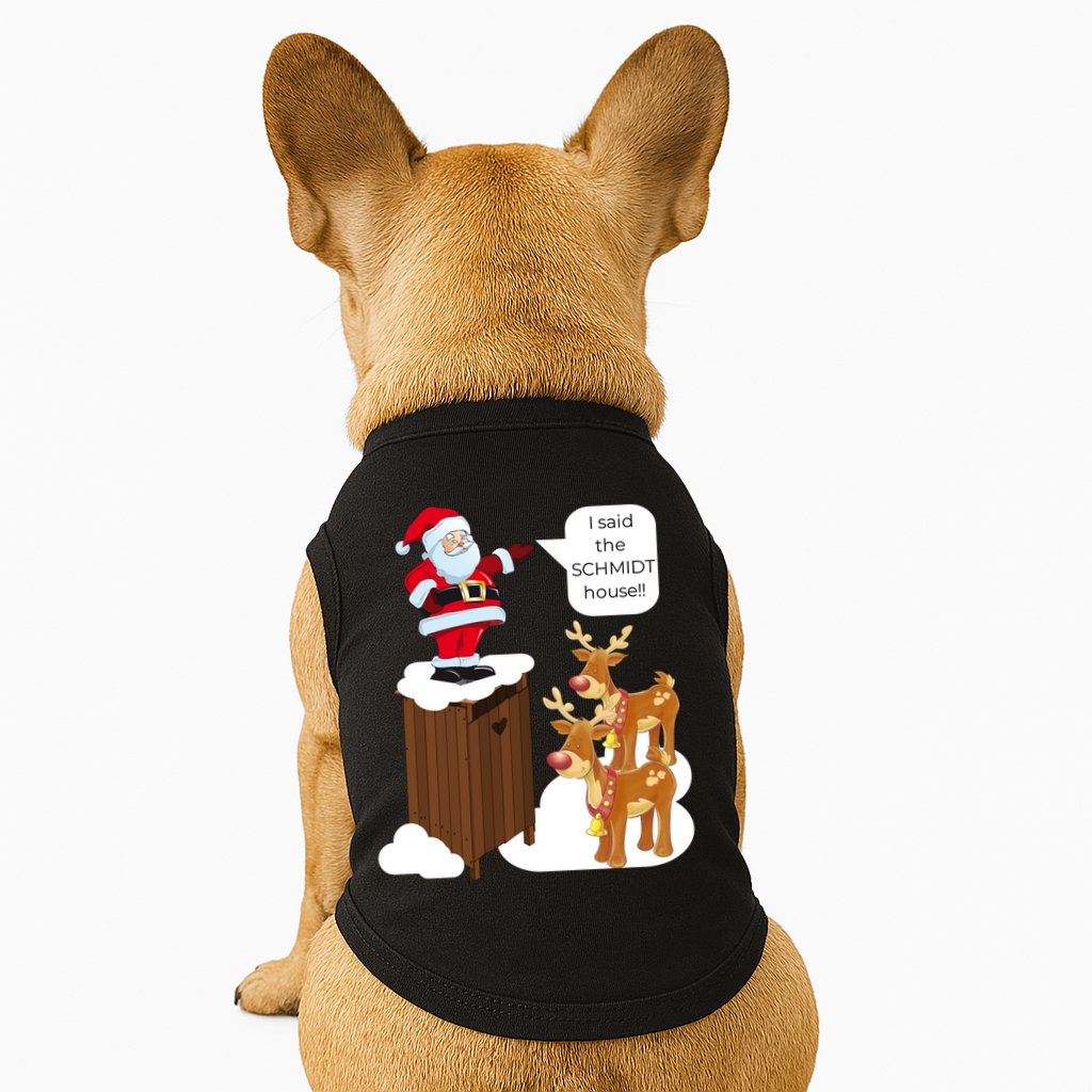 I Said The Schmidt House Fun Xmas Gift Doggie Tank