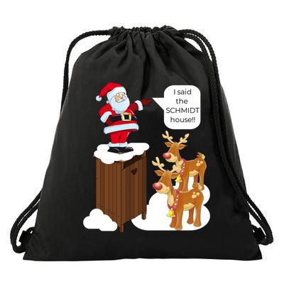 I Said The Schmidt House Fun Xmas Gift Drawstring Bag