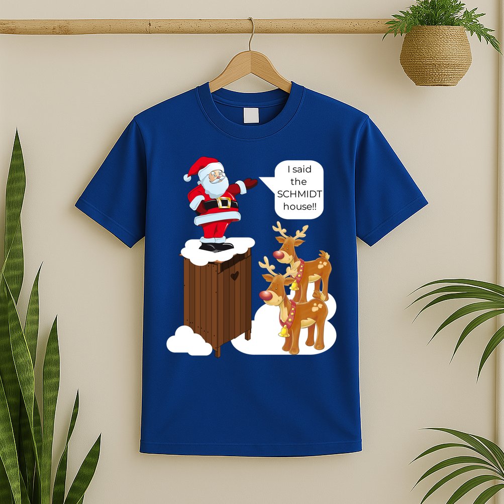 I Said The Schmidt House Fun Xmas Gift T-Shirt