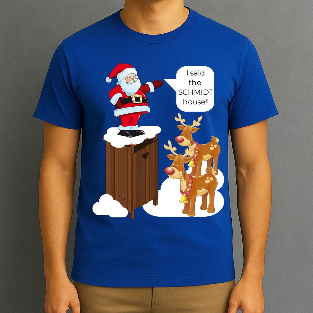 I Said The Schmidt House Fun Xmas Gift T-Shirt