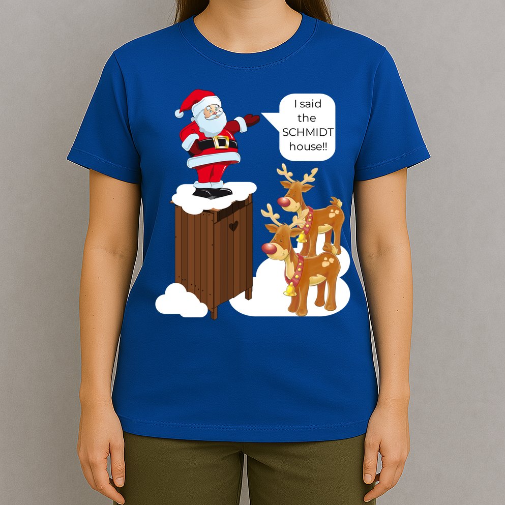 I Said The Schmidt House Fun Xmas Gift T-Shirt