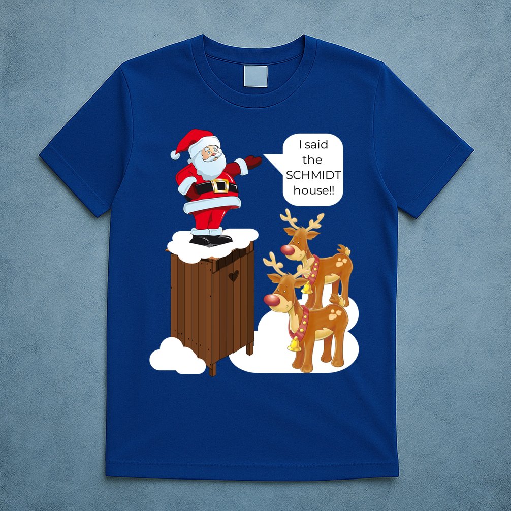 I Said The Schmidt House Fun Xmas Gift T-Shirt