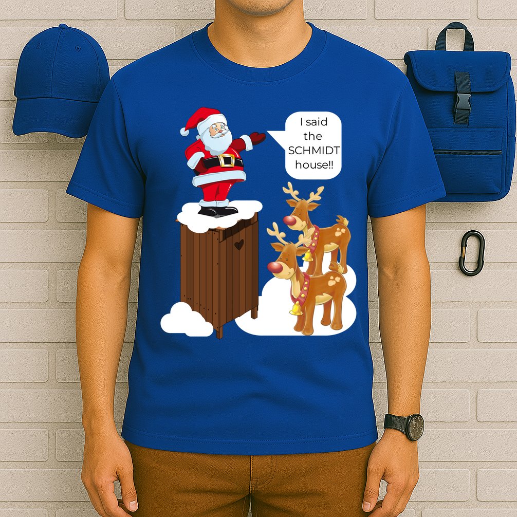 I Said The Schmidt House Fun Xmas Gift T-Shirt