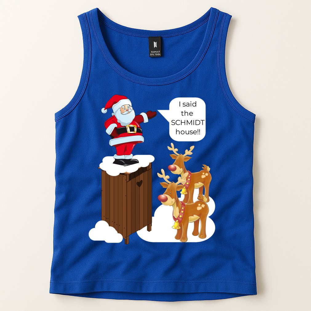 I Said The Schmidt House Fun Xmas Gift Tank Top