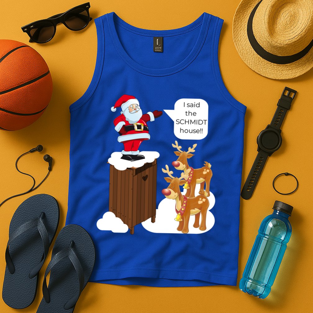 I Said The Schmidt House Fun Xmas Gift Tank Top