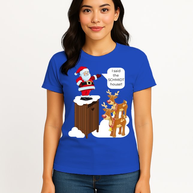 I Said The Schmidt House Fun Xmas Gift Womens T-Shirt