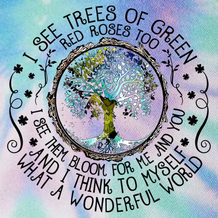 I See Trees Of Green Red Roses Too What A Wonderful World Legacy Tie Dye Trucker Hat
