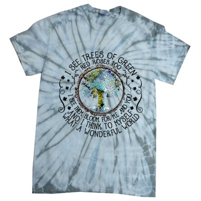 I See Trees Of Green Red Roses Too What A Wonderful World Tie-Dye T-Shirt