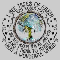 I See Trees Of Green Red Roses Too What A Wonderful World Tie-Dye T-Shirt