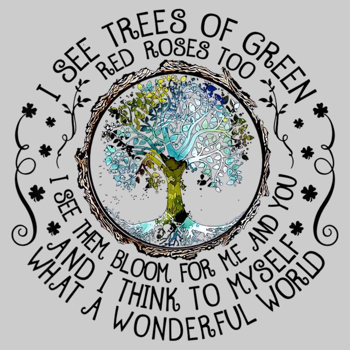 I See Trees Of Green Red Roses Too What A Wonderful World Tie-Dye T-Shirt