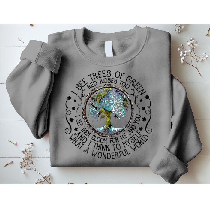 I See Trees Of Green Red Roses Too What A Wonderful World Sweatshirt