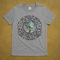 I See Trees Of Green Red Roses Too What A Wonderful World T-Shirt