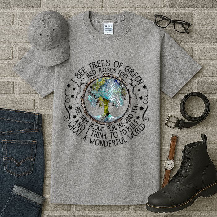 I See Trees Of Green Red Roses Too What A Wonderful World Tall T-Shirt