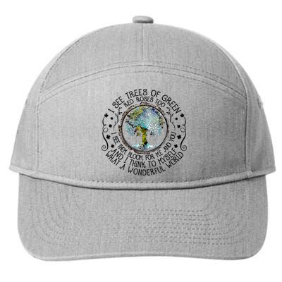 I See Trees Of Green Red Roses Too What A Wonderful World 7-Panel Snapback Hat