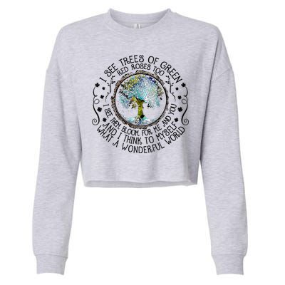 I See Trees Of Green Red Roses Too What A Wonderful World Cropped Pullover Crew