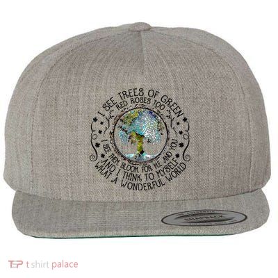 I See Trees Of Green Red Roses Too What A Wonderful World Wool Snapback Cap