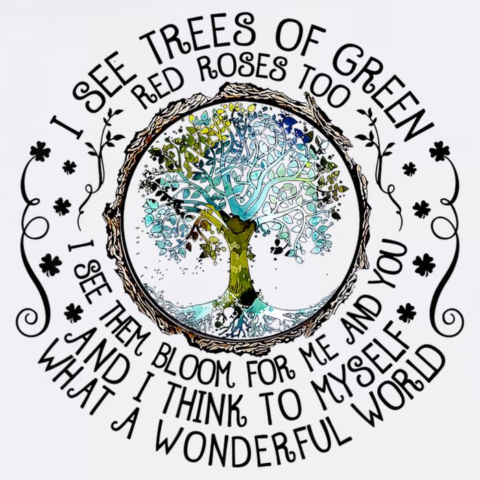 I See Trees Of Green Red Roses Too What A Wonderful World Performance Shirt