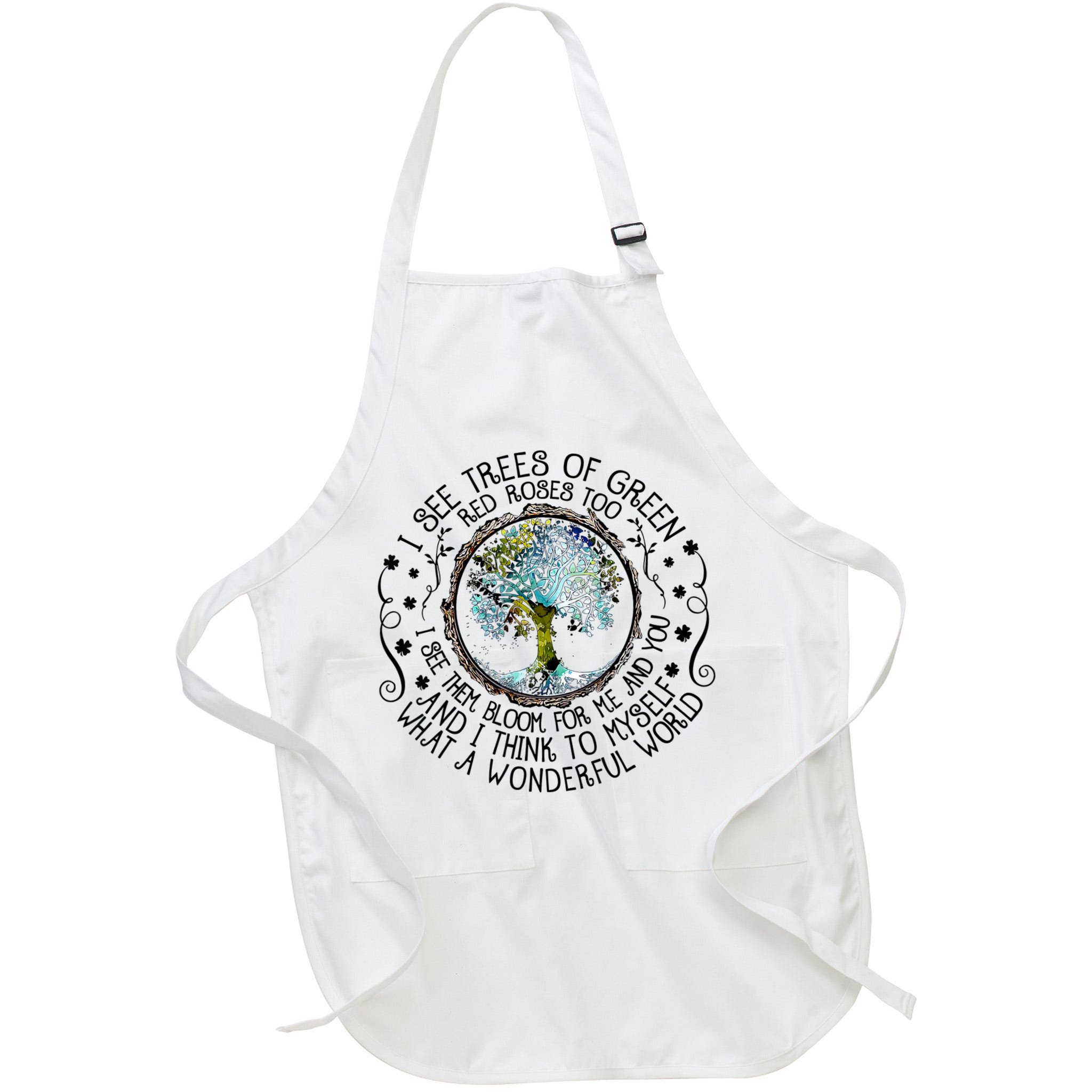 I See Trees Of Green Red Roses Too What A Wonderful World Apron