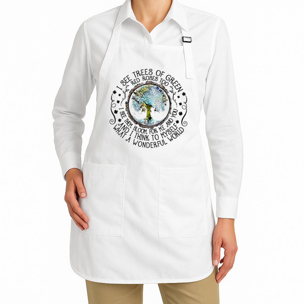 I See Trees Of Green Red Roses Too What A Wonderful World Apron