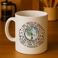 I See Trees Of Green Red Roses Too What A Wonderful World Mug
