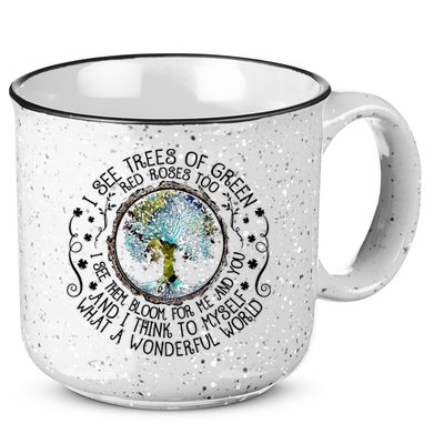 I See Trees Of Green Red Roses Too What A Wonderful World 15oz Campfire Ceramic Mug