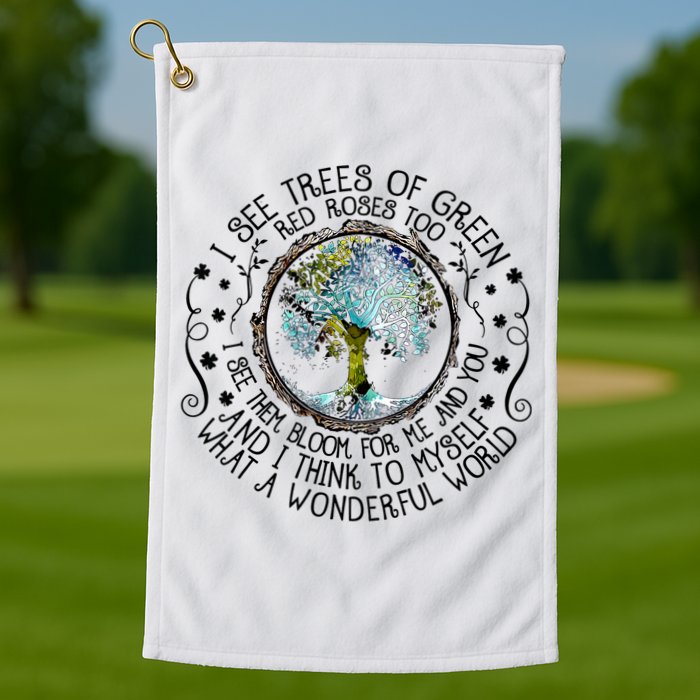 I See Trees Of Green Red Roses Too What A Wonderful World Golf Towel
