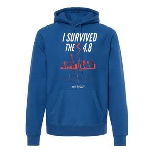 I Survived The 4.8 Earthquake April 5th 2024 Premium Hoodie