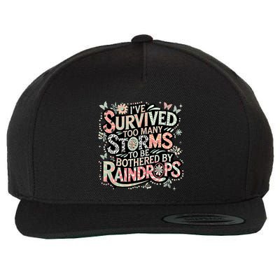 IVe Survived Too Many Storms To Be Bothered By Raindrops Wool Snapback Cap