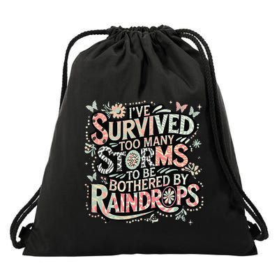 IVe Survived Too Many Storms To Be Bothered By Raindrops Gift Drawstring Bag