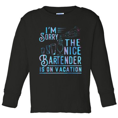 Im Sorry The Nice Bartender Is On Vacation Funny Toddler Long Sleeve Shirt