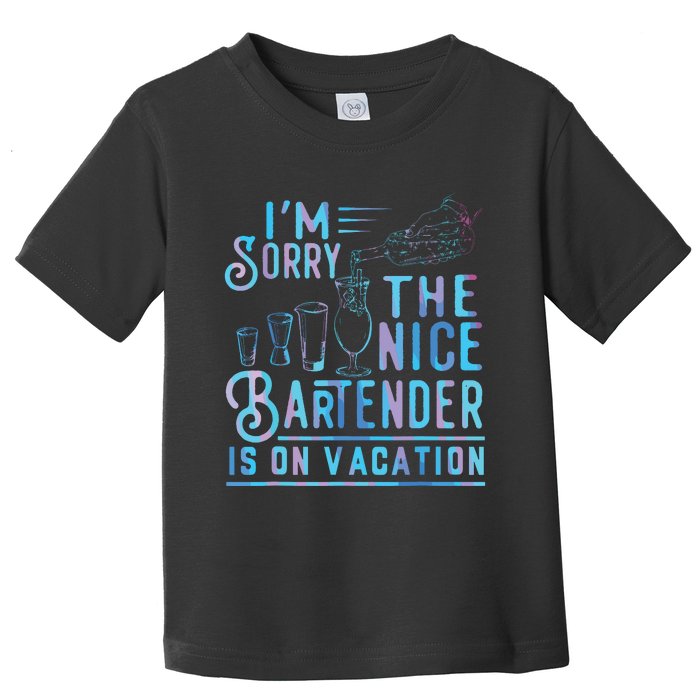 Im Sorry The Nice Bartender Is On Vacation Funny Toddler T-Shirt