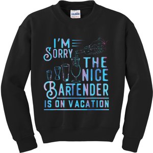 Im Sorry The Nice Bartender Is On Vacation Funny Kids Sweatshirt