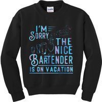 Im Sorry The Nice Bartender Is On Vacation Funny Kids Sweatshirt