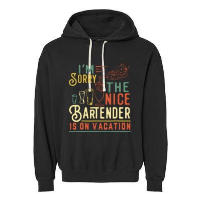 Im Sorry The Nice Bartender Is On Vacation Funny Garment-Dyed Fleece Hoodie