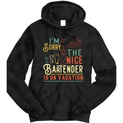 Im Sorry The Nice Bartender Is On Vacation Funny Tie Dye Hoodie