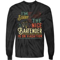 Im Sorry The Nice Bartender Is On Vacation Funny Tie-Dye Long Sleeve Shirt