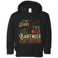 Im Sorry The Nice Bartender Is On Vacation Funny Toddler Hoodie