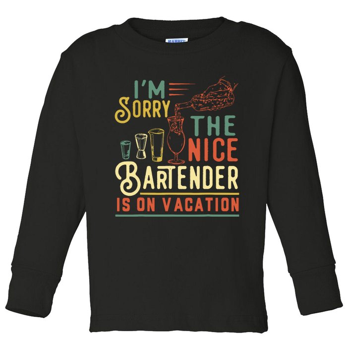 Im Sorry The Nice Bartender Is On Vacation Funny Toddler Long Sleeve Shirt