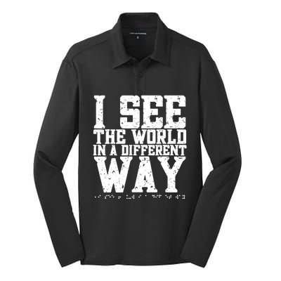 I See The World in a Different Way. Braille Blind, Blindness Silk Touch Performance Long Sleeve Polo