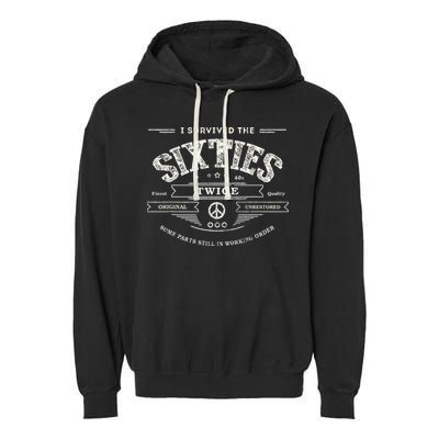 I Survived The Sixties Twice Built In 60s 70th 60th Birthday Garment-Dyed Fleece Hoodie